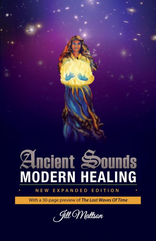 Cover of the book Ancient Sounds ~ Modern Healing by Jill Mattson, BookBaby