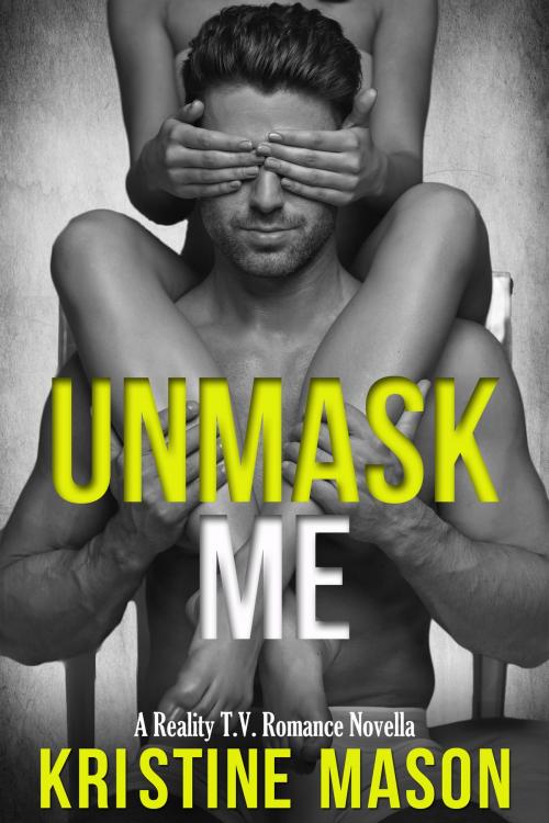 Cover of the book Unmask Me by Kristine Mason, Kristine Mason