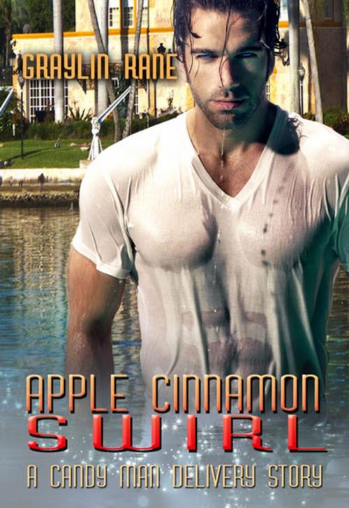 Cover of the book Apple Cinnamon Swirl: A Candy Man Delivery Story by Graylin Fox, Graylin Rane, Graylin Rane