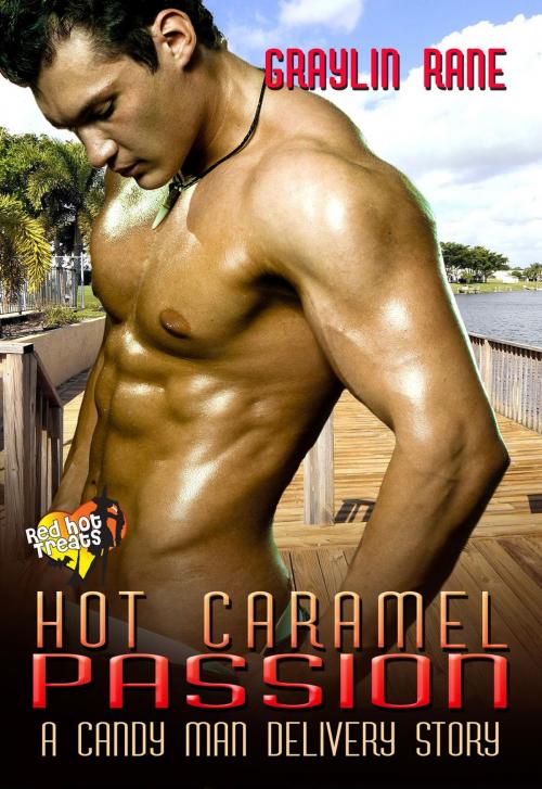 Cover of the book Hot Caramel Passion: A Candy Man Delivery Story by Graylin Fox, Graylin Rane, Graylin Rane