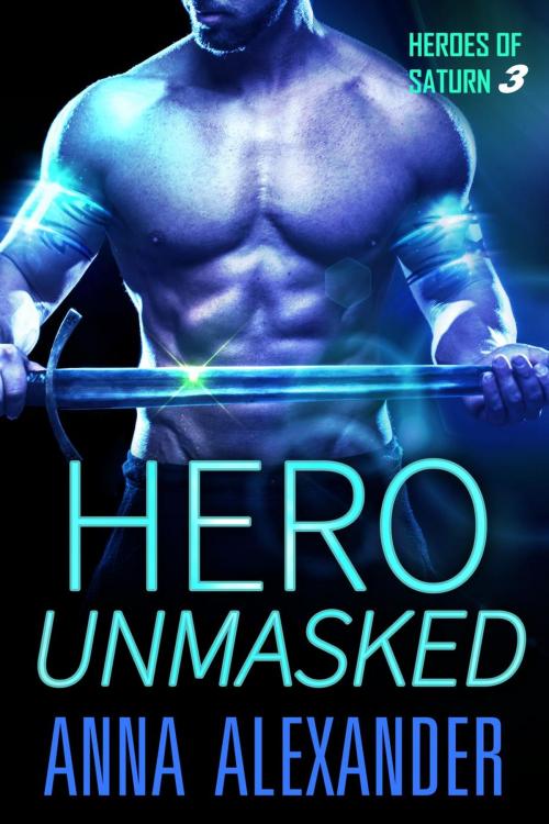 Cover of the book Hero Unmasked by Anna Alexander, House of Rosenorn