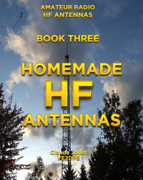 Cover of the book HOMEMADE HF ANTENNAS by Claude Jollet, Claude Jollet B.Sc.A.