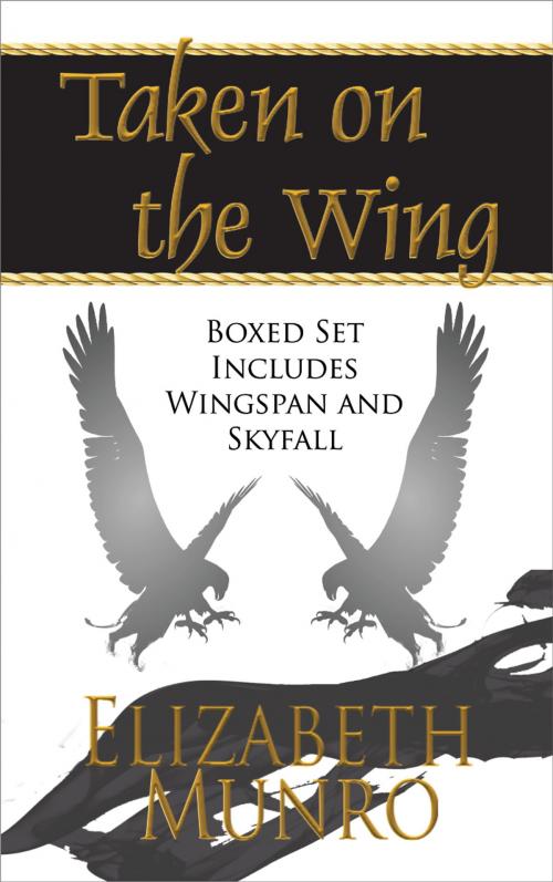 Cover of the book Taken on the Wing Boxed Set, Books 1 and 2 by Elizabeth Munro, blue swell books