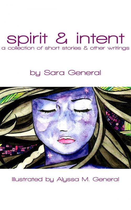 Cover of the book Spirit & Intent by Sara General, Spirit & Intent