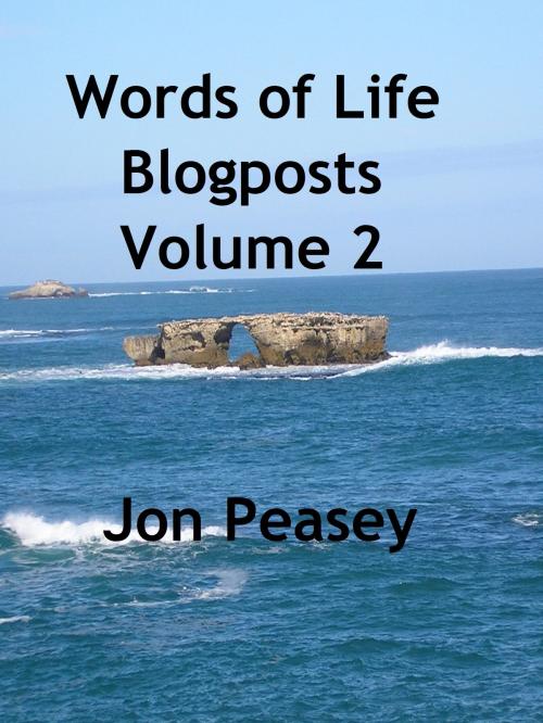 Cover of the book Words of Life Blogposts Volume 2 by Jon Peasey, Jon Peasey