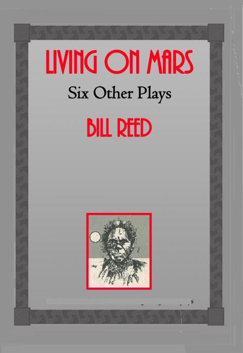 Cover of the book Living on Mars by Bill Reed, Reed Independent