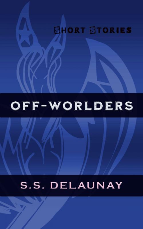 Cover of the book Off-Worlders by S.S. Delaunay, S.S. Delaunay