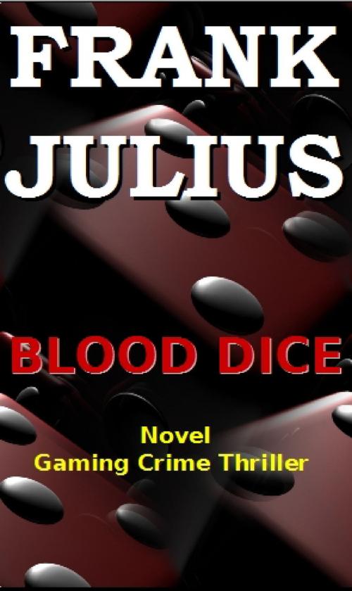 Cover of the book BLOOD DICE by Frank Julius, Frank Julius
