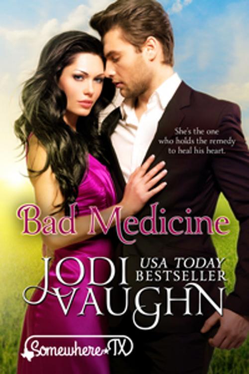 Cover of the book BAD MEDICINE by Jodi Vaughn, Jodi Vaughn