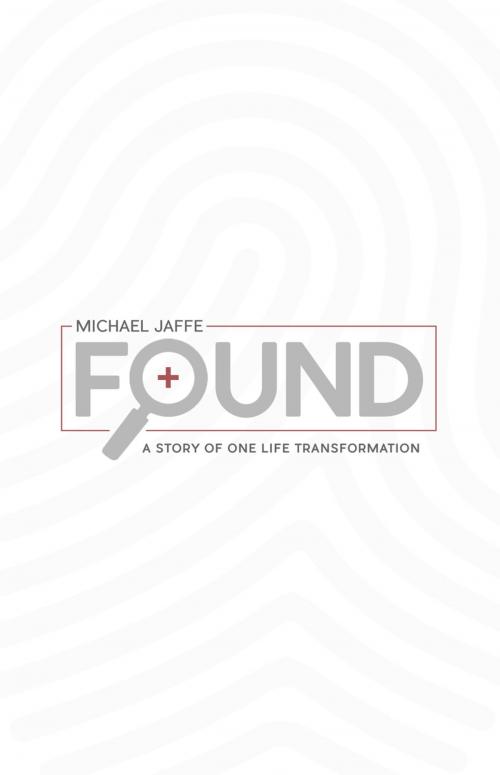 Cover of the book Found: A Story Of One Life Transformation by Dr. Michael Jaffe, Whitaker House