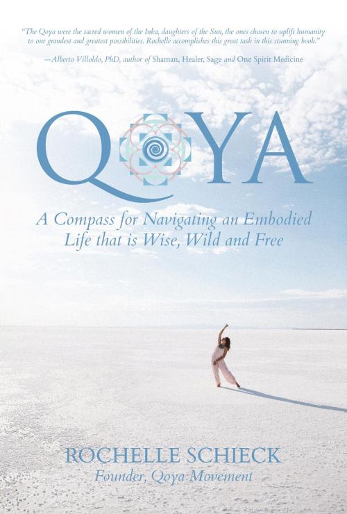Cover of the book Qoya: A Compass for Navigating an Embodied Life that is Wise, Wild and Free by Rochelle Schieck, Inspire and Move Press