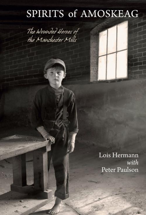 Cover of the book Spirits of Amoskeag by Lois Hermann, Peter Paulson, Peter E. Randall Publisher