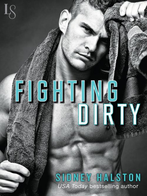 Cover of the book Fighting Dirty by Sidney Halston, Random House Publishing Group