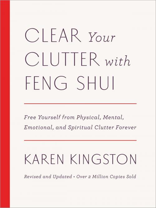 Cover of the book Clear Your Clutter with Feng Shui (Revised and Updated) by Karen Kingston, Potter/Ten Speed/Harmony/Rodale