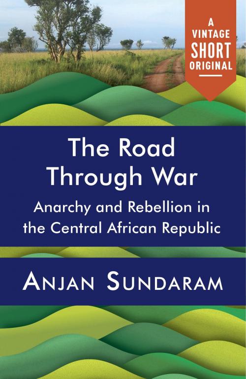 Cover of the book The Road Through War by Anjan Sundaram, Knopf Doubleday Publishing Group