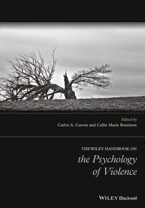 Cover of the book The Wiley Handbook on the Psychology of Violence by Carlos A. Cuevas, Callie Marie Rennison, Wiley