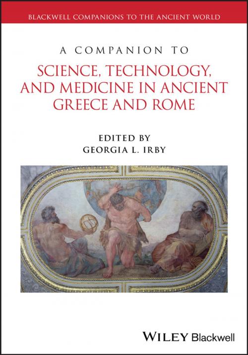 Cover of the book A Companion to Science, Technology, and Medicine in Ancient Greece and Rome by , Wiley