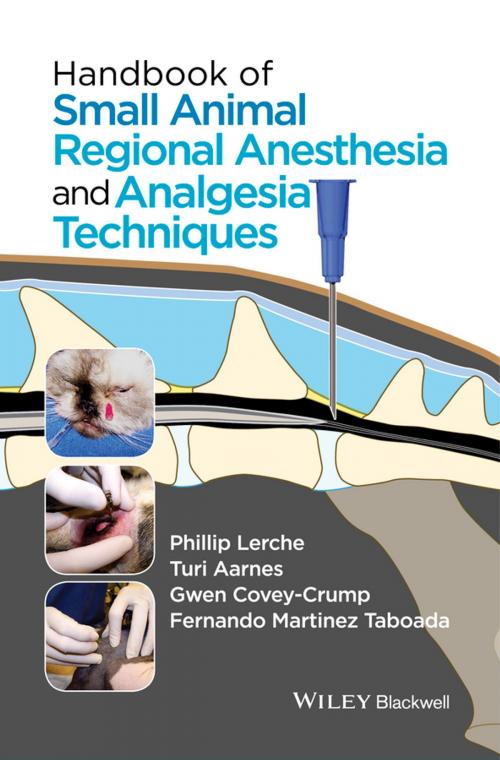 Cover of the book Handbook of Small Animal Regional Anesthesia and Analgesia Techniques by Phillip Lerche, Turi Aarnes, Gwen Covey-Crump, Fernando Martinez Taboada, Wiley