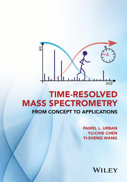 Cover of the book Time-Resolved Mass Spectrometry by Pawel L. Urban, Yu-Chie Chen, Yi-Sheng Wang, Wiley