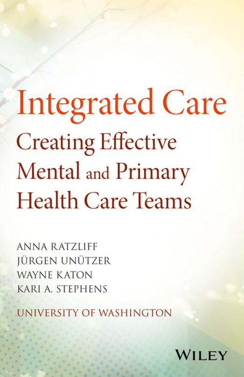 Cover of the book Integrated Care by Anna Ratzliff, Wayne Katon, Kari A. Stephens, Jürgen Unützer, Wiley
