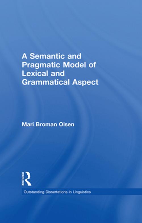 Cover of the book A Semantic and Pragmatic Model of Lexical and Grammatical Aspect by Mari B. Olsen, Taylor and Francis