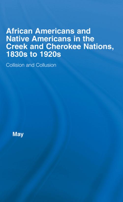 Cover of the book African Americans and Native Americans in the Cherokee and Creek Nations, 1830s-1920s by Katja May, Taylor and Francis