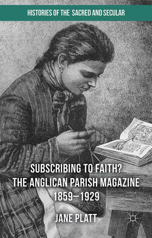 Cover of the book Suscribing to Faith? The Anglican Parish Magazine 1859-1929 by Jane Platt, Palgrave Macmillan UK