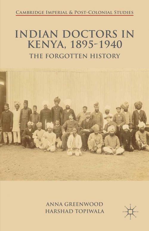 Cover of the book Indian Doctors in Kenya, 1895-1940 by A. Greenwood, H. Topiwala, Palgrave Macmillan UK