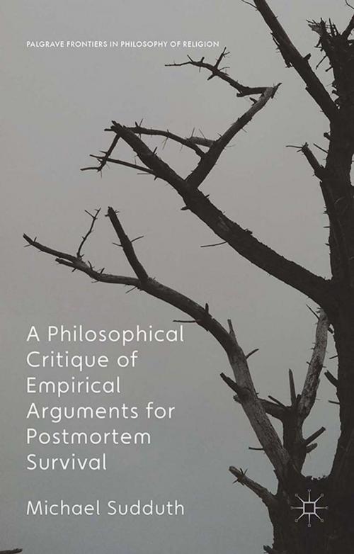 Cover of the book A Philosophical Critique of Empirical Arguments for Postmortem Survival by Michael Sudduth, Palgrave Macmillan UK