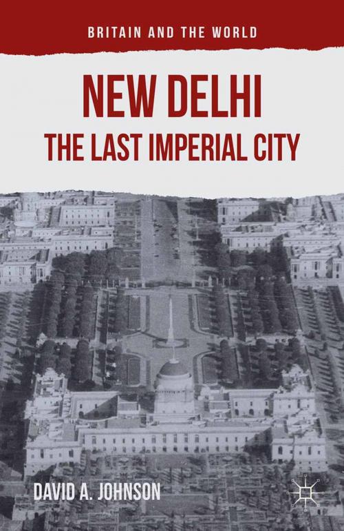 Cover of the book New Delhi: The Last Imperial City by D. Johnson, Richard Watson, Palgrave Macmillan UK