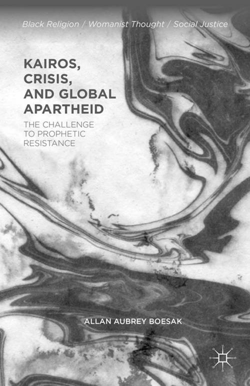 Cover of the book Kairos, Crisis, and Global Apartheid by Allan Aubrey Boesak, Palgrave Macmillan US