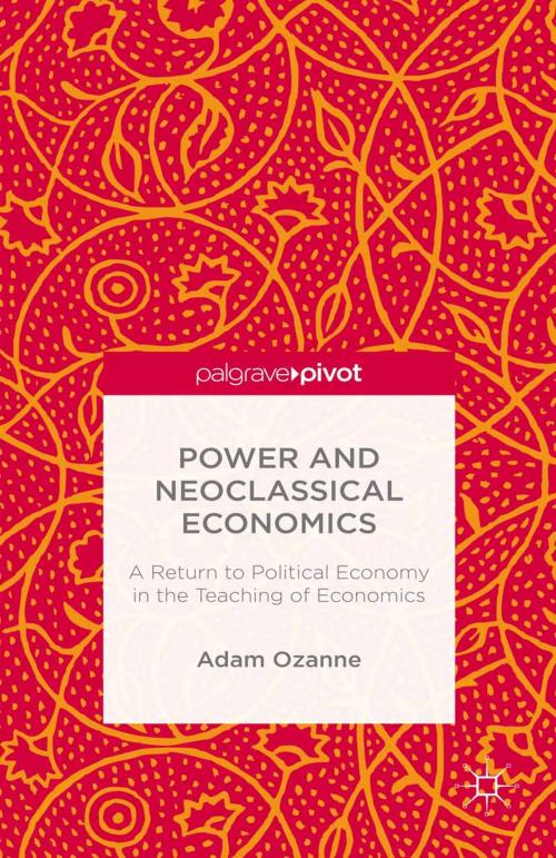 Cover of the book Power and Neoclassical Economics by A. Ozanne, Palgrave Macmillan UK