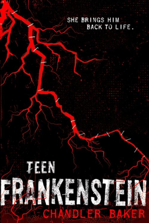 Cover of the book Teen Frankenstein: High School Horror by Chandler Baker, Feiwel & Friends