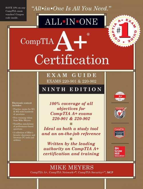 Cover of the book CompTIA A+ Certification All-in-One Exam Guide, Ninth Edition (Exams 220-901 & 220-902) by Mike Meyers, McGraw-Hill Education