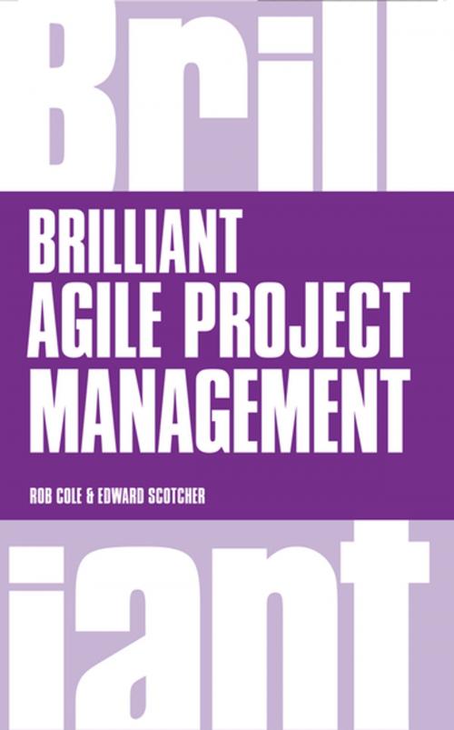 Cover of the book Brilliant Agile Project Management by Rob Cole, Edward Scotcher, Pearson Education Limited