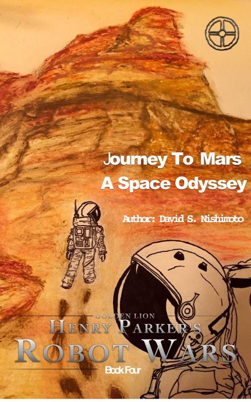 Cover of the book Journey To Mars, A Space Odyssey by David Nishimoto, David Nishimoto