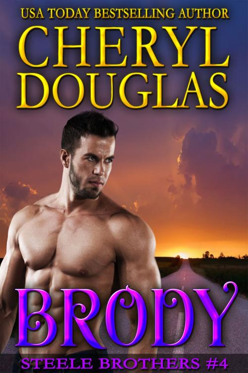 Cover of the book Brody (Steele Brothers #4) by Cheryl Douglas, Cheryl Douglas