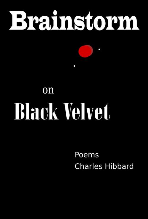 Cover of the book Brainstorm on Black Velvet by Charles Hibbard, Charles Hibbard
