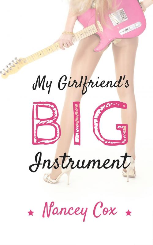Cover of the book My Girlfriend's Big Instrument by Nancey Cox, Menura Press