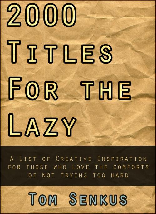 Cover of the book 2,000 Titles for the Lazy by Tom Senkus, Tom Senkus