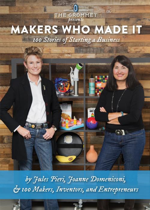 Cover of the book Makers Who Made It: 100 Stories of Starting a Business by Jules Pieri, Joanne Domeniconi, Jules Pieri