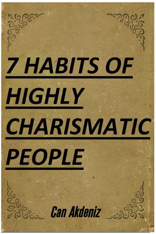 Cover of the book 7 Habits of Highly Charismatic People (Best Business Books Book 30) by Can Akdeniz, IntroBooks