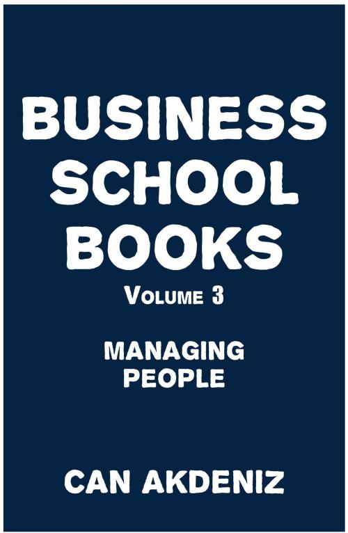 Cover of the book Business School Books Volume 3: Managing People by Can Akdeniz, IntroBooks