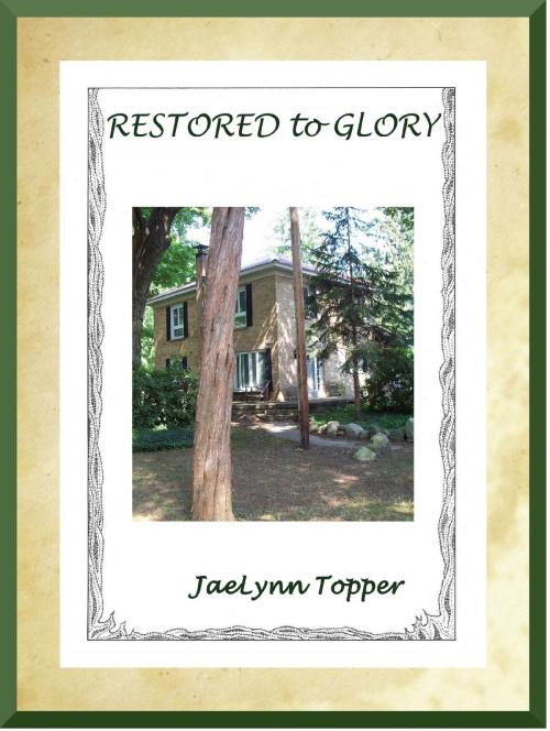 Cover of the book Restored to Glory by JaeLynn Topper, JaeLynn Topper
