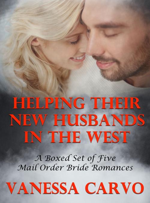 Cover of the book Helping Their New Husbands in the West: A Boxed Set of Five Mail Order Bride Romances by Vanessa Carvo, Lisa Castillo-Vargas