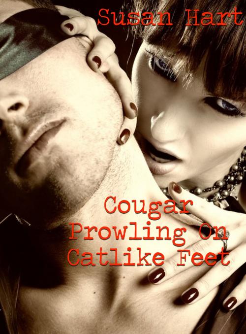 Cover of the book Cougar Prowling On Catlike Feet by Susan Hart, Susan Hart