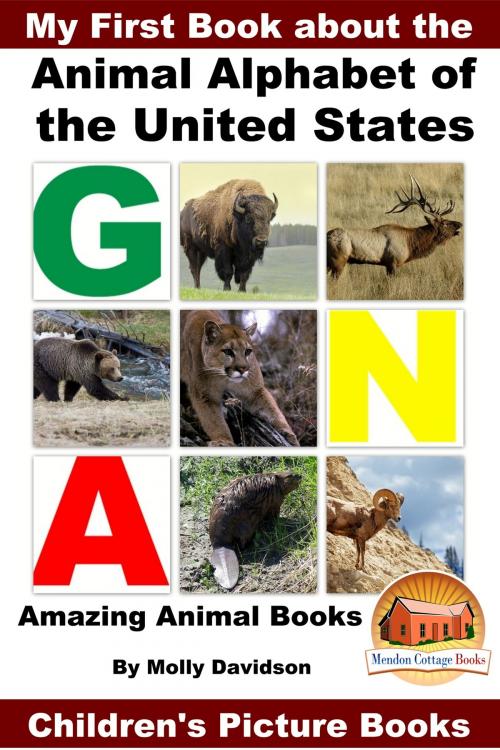 Cover of the book My First Book about the Animal Alphabet of the United States: Amazing Animal Books - Children's Picture Books by Molly Davidson, Mendon Cottage Books
