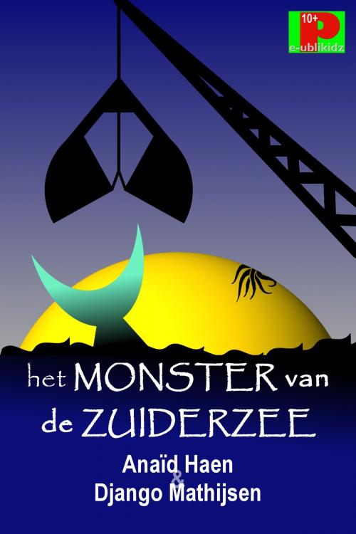 Cover of the book Het monster van de Zuiderzee by Anaïd Haen, Django Mathijsen, e-Publikant