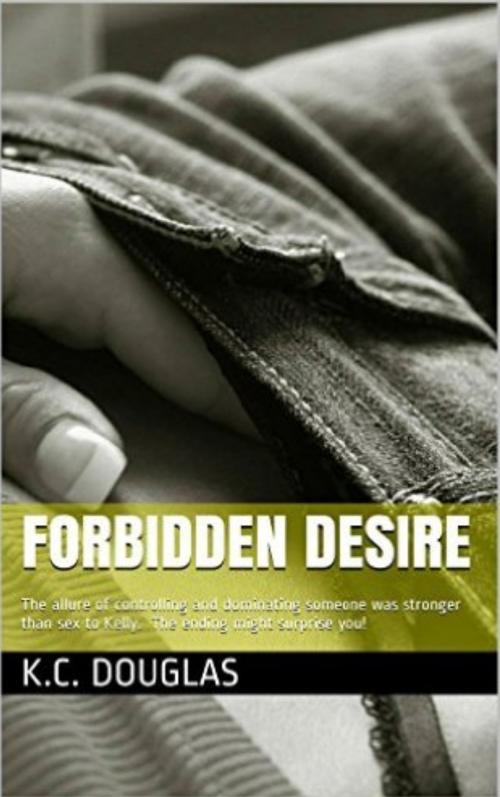 Cover of the book Forbidden Desire by KC Douglas, KC Douglas