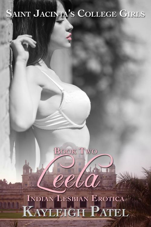 Cover of the book Leela: Indian Lesbian Erotica by Kayleigh Patel, Kayleigh Patel